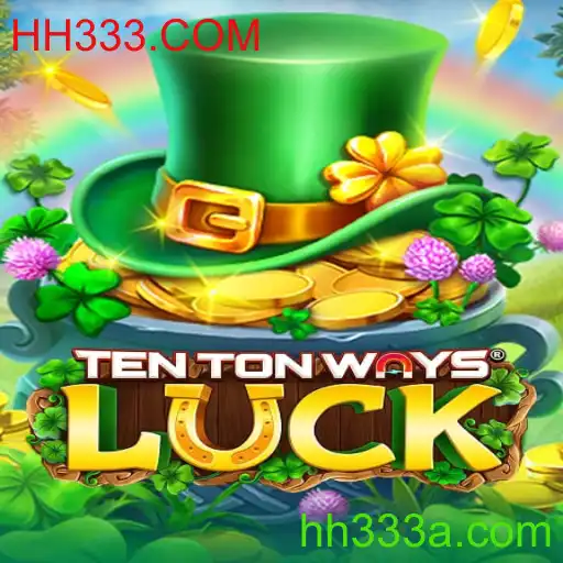 Descubra o Mundo de TenTonWaysLuck com HH333.COM